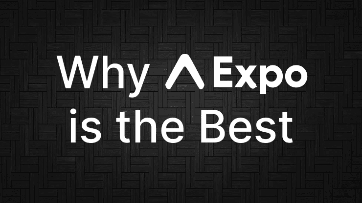 Why Expo is the Best Choice for Indie Founders in 2025